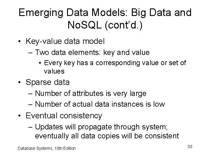 Emerging Data Models: Big Data and No. SQL (cont’d. ) • Key-value data model
