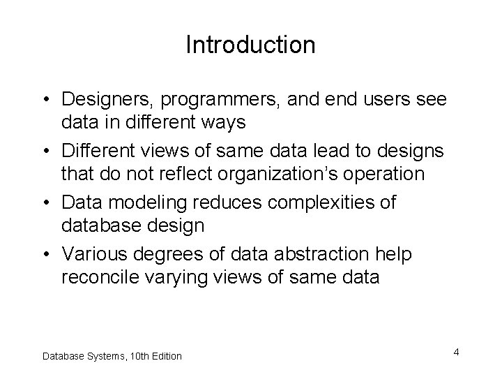 Introduction • Designers, programmers, and end users see data in different ways • Different