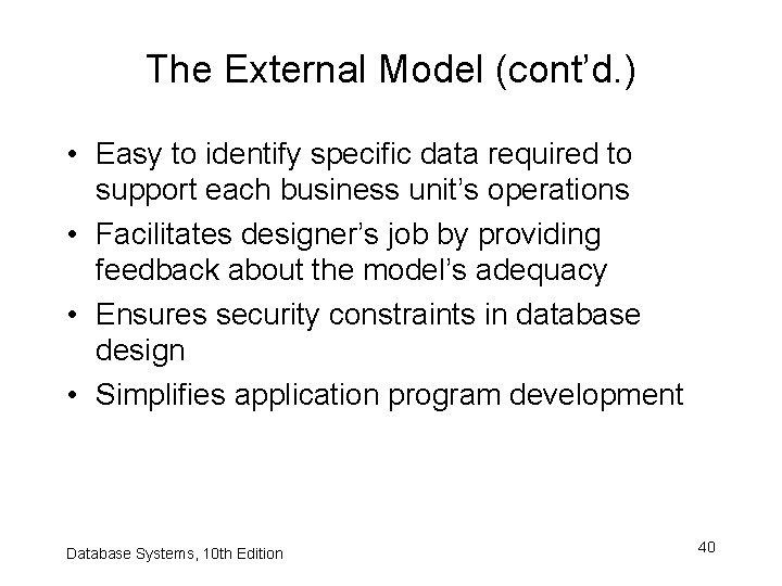 The External Model (cont’d. ) • Easy to identify specific data required to support