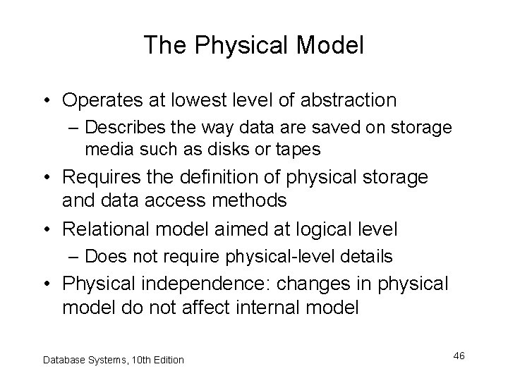 The Physical Model • Operates at lowest level of abstraction – Describes the way