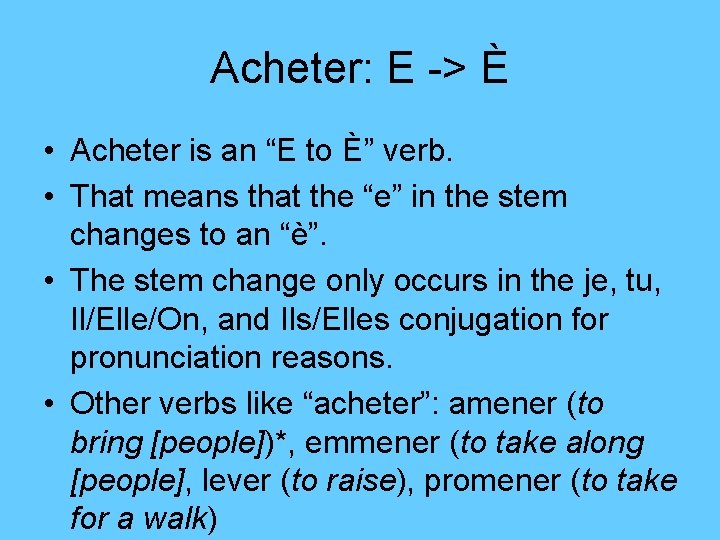 Acheter: E -> È • Acheter is an “E to È” verb. • That