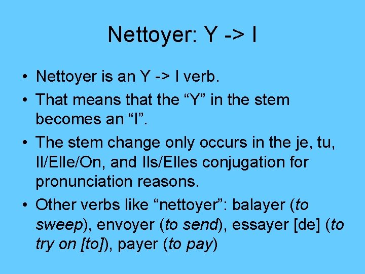 Nettoyer: Y -> I • Nettoyer is an Y -> I verb. • That