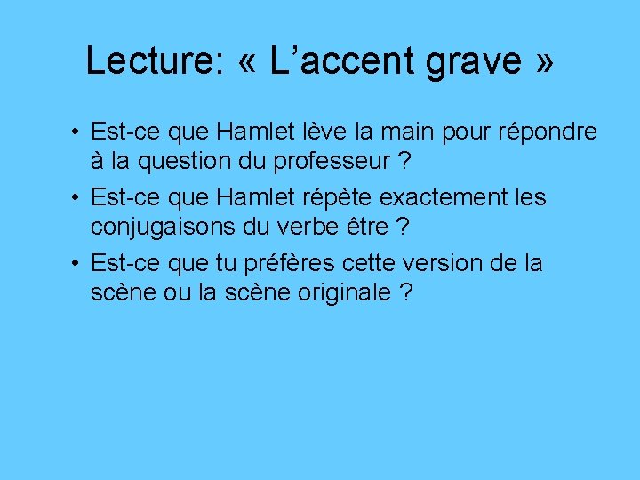 Lecture: « L’accent grave » • Est-ce que Hamlet lève la main pour répondre