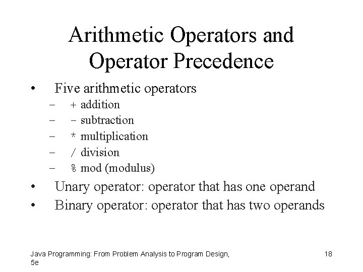 Arithmetic Operators and Operator Precedence • Five arithmetic operators – – – • •