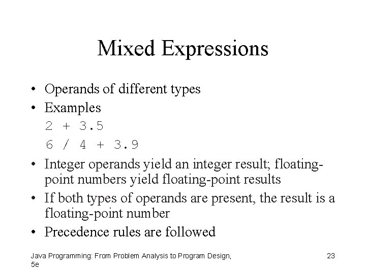 Mixed Expressions • Operands of different types • Examples 2 + 3. 5 6