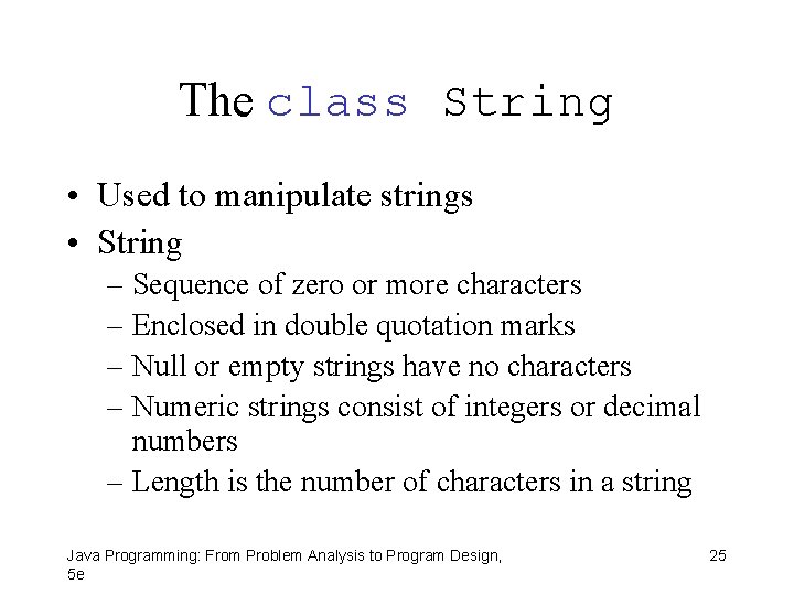 The class String • Used to manipulate strings • String – Sequence of zero