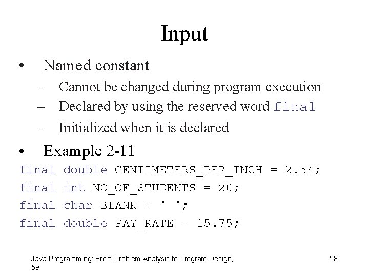 Input • Named constant – Cannot be changed during program execution – Declared by