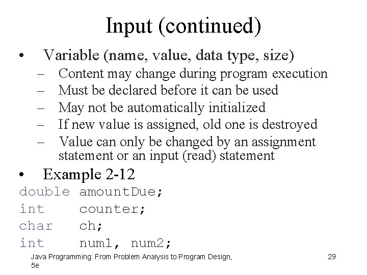 Input (continued) • Variable (name, value, data type, size) – – – • Content