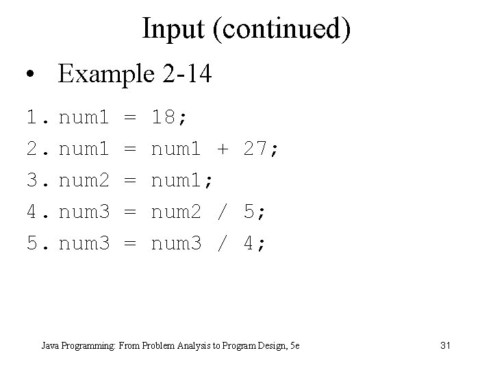 Input (continued) • Example 2 -14 1. num 1 2. num 1 3. num