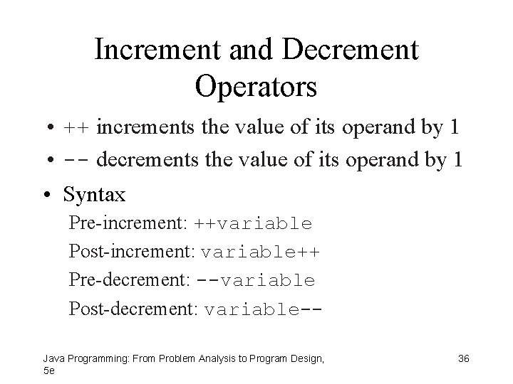 Increment and Decrement Operators • ++ increments the value of its operand by 1