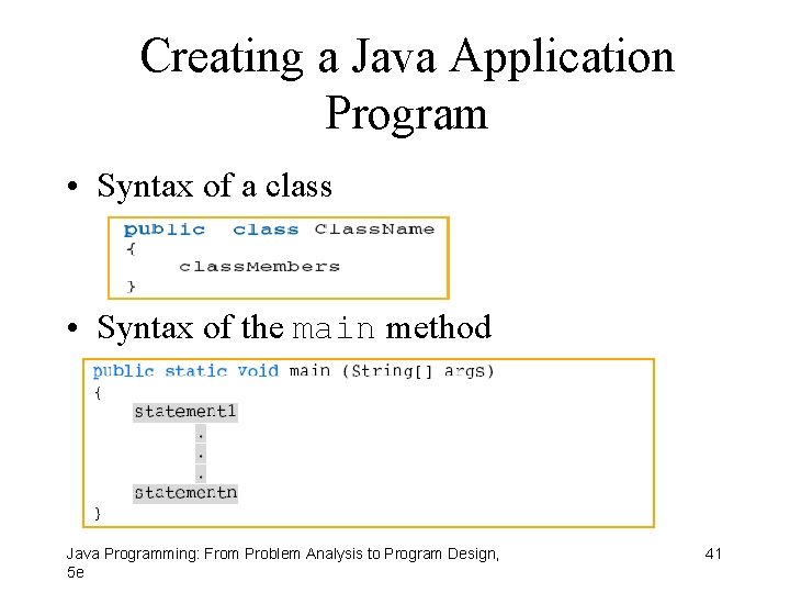 Creating a Java Application Program • Syntax of a class • Syntax of the