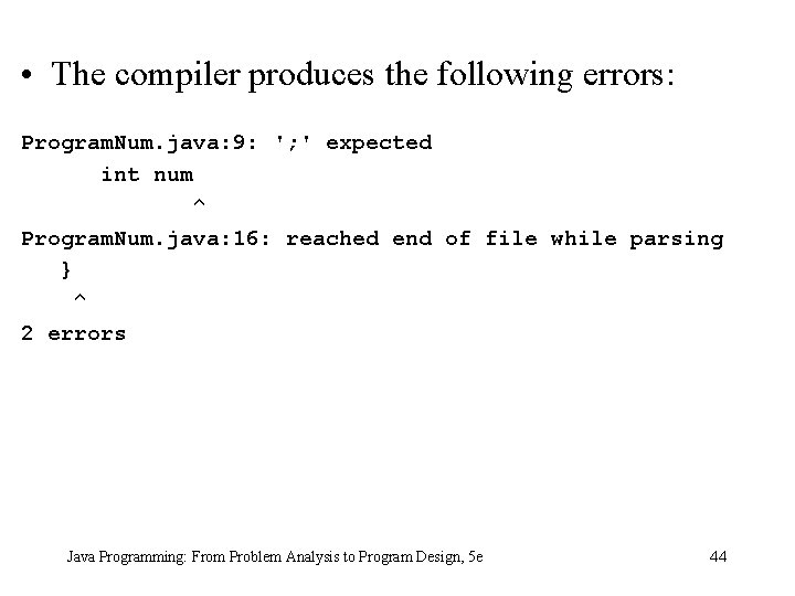  • The compiler produces the following errors: Program. Num. java: 9: '; '
