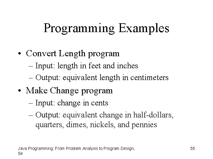 Programming Examples • Convert Length program – Input: length in feet and inches –