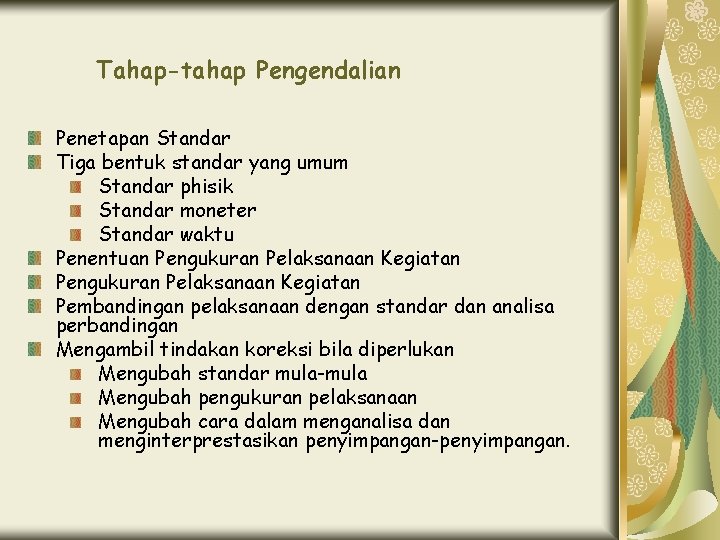 Tahap-tahap Pengendalian Penetapan Standar Tiga bentuk standar yang umum Standar phisik Standar moneter Standar