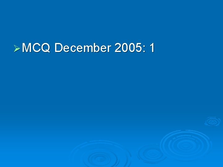 Ø MCQ December 2005: 1 