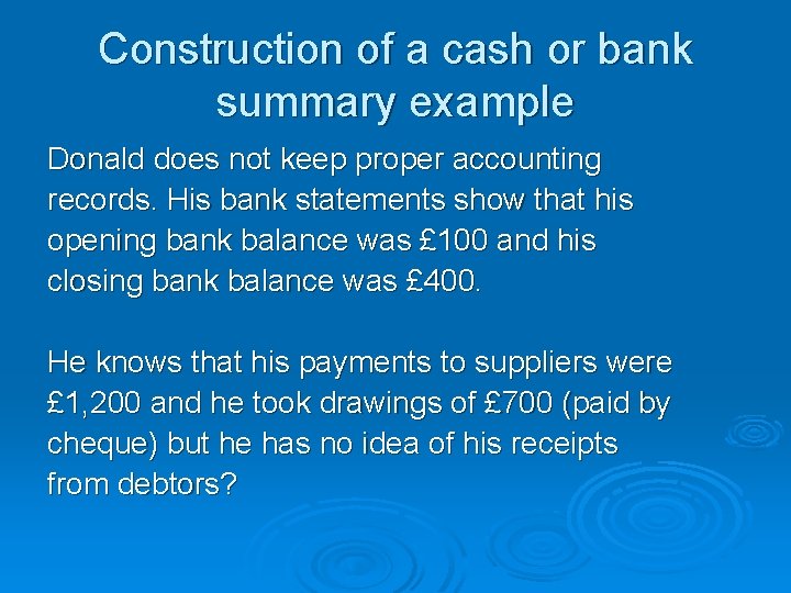 Construction of a cash or bank summary example Donald does not keep proper accounting