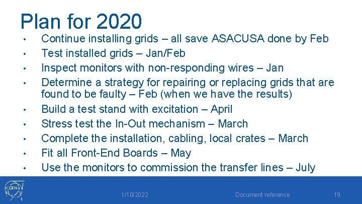 Plan for 2020 • • • Continue installing grids – all save ASACUSA done