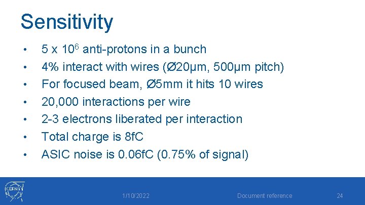Sensitivity • • 5 x 106 anti-protons in a bunch 4% interact with wires