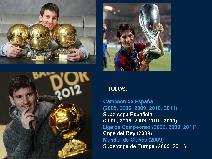 TÍTULOS: Campeón de España (2005, 2006, 2009, 2010, 2011) Supercopa Española (2005, 2006, 2009,