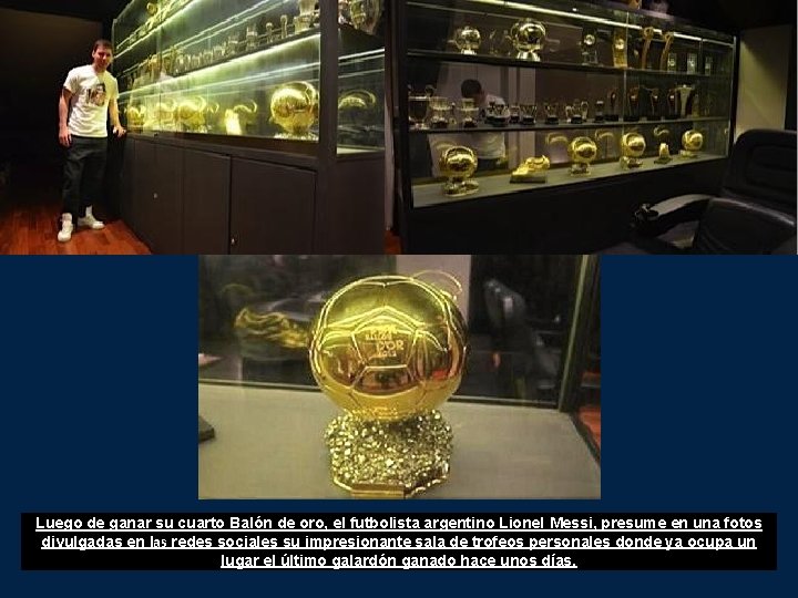  • Luego de ganar su cuarto Balón de oro, el futbolista argentino Lionel