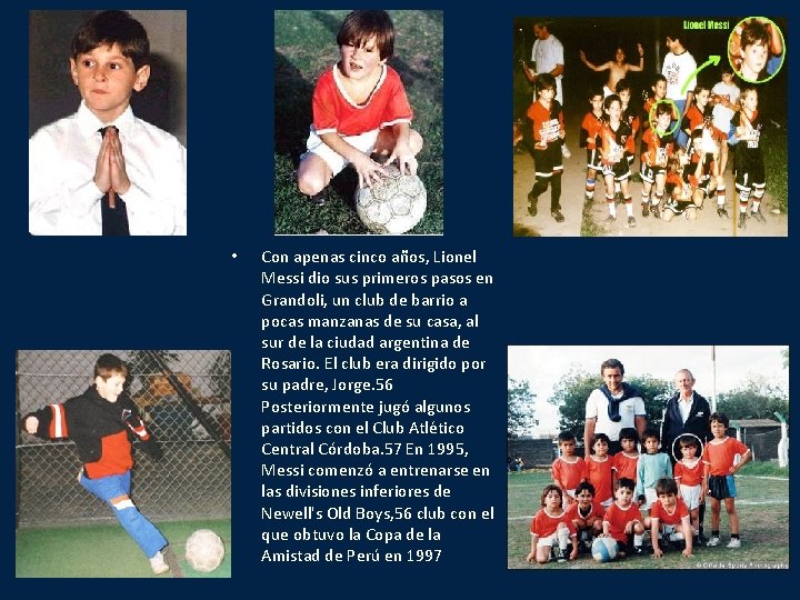  • Con apenas cinco años, Lionel Messi dio sus primeros pasos en Grandoli,