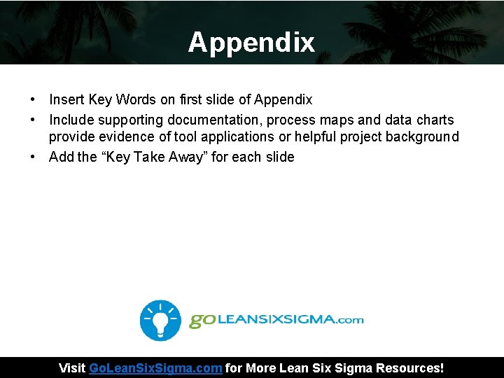 Appendix • Insert Key Words on first slide of Appendix • Include supporting documentation,
