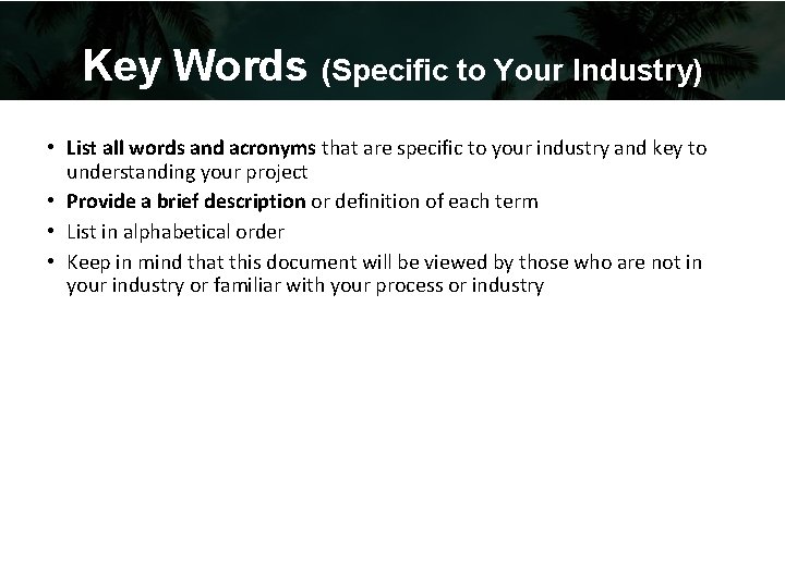 Key Words (Specific to Your Industry) • List all words and acronyms that are