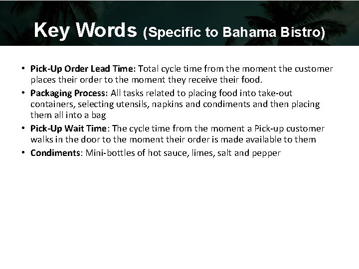 Key Words (Specific to Bahama Bistro) • Pick-Up Order Lead Time: Total cycle time