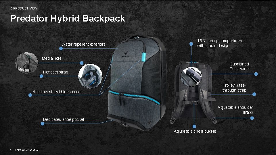 5 PRODUCT VIEW Predator Hybrid Backpack Water repellent exteriors 15. 6“ laptop compartment with