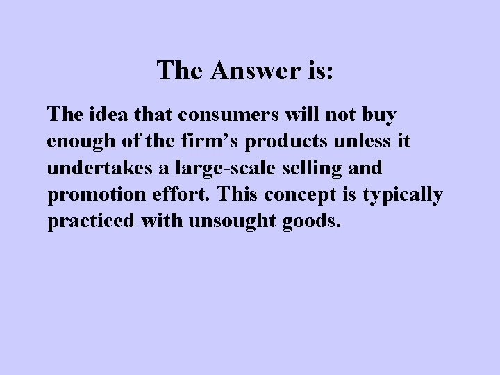 The Answer is: The idea that consumers will not buy enough of the firm’s