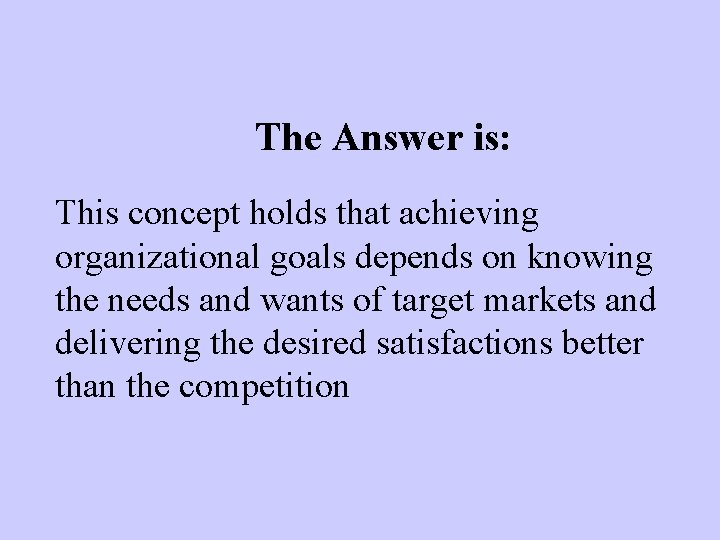 The Answer is: This concept holds that achieving organizational goals depends on knowing the