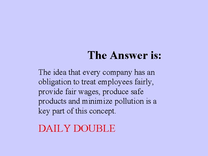 The Answer is: The idea that every company has an obligation to treat employees