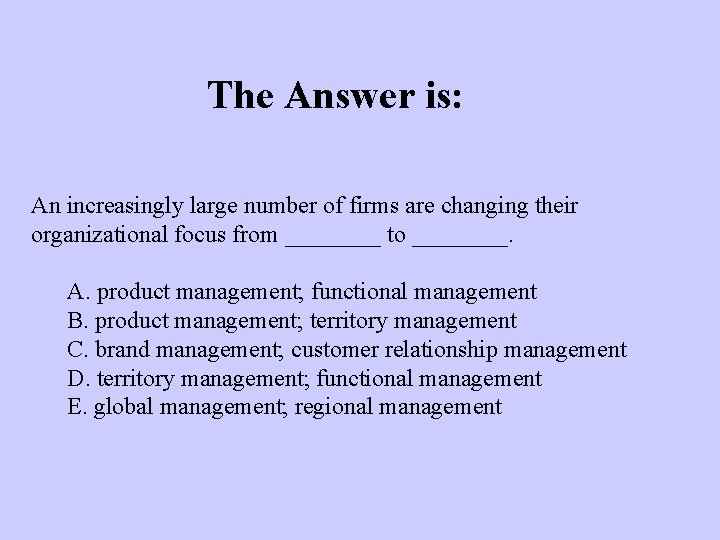 The Answer is: An increasingly large number of firms are changing their organizational focus