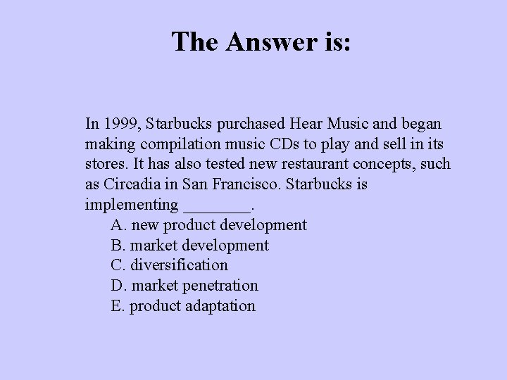 The Answer is: In 1999, Starbucks purchased Hear Music and began making compilation music
