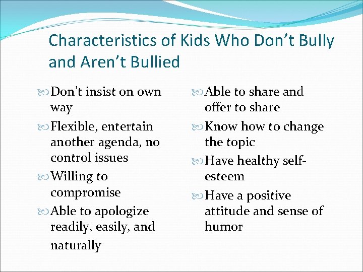 Characteristics of Kids Who Don’t Bully and Aren’t Bullied Don’t insist on own way
