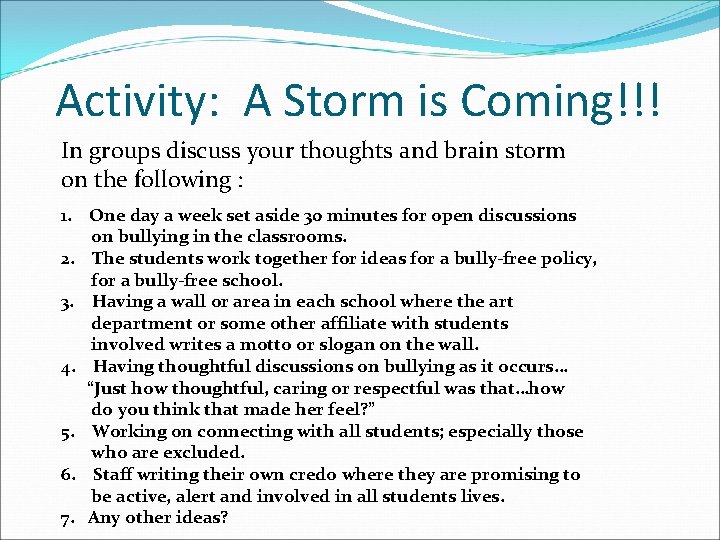 Activity: A Storm is Coming!!! In groups discuss your thoughts and brain storm on