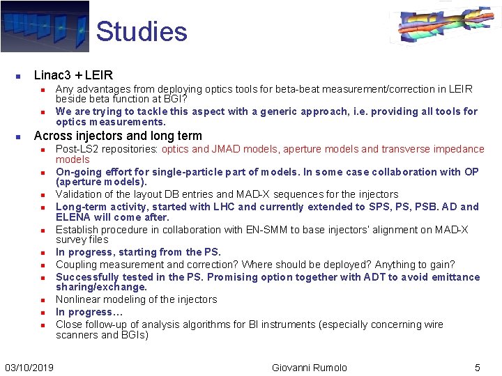 Studies n Linac 3 + LEIR n n n Any advantages from deploying optics
