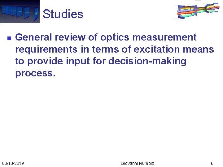 Studies n General review of optics measurement requirements in terms of excitation means to