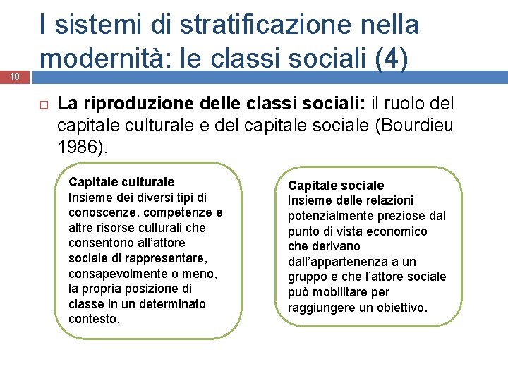 10 I sistemi di stratificazione nella modernità: le classi sociali (4) La riproduzione delle