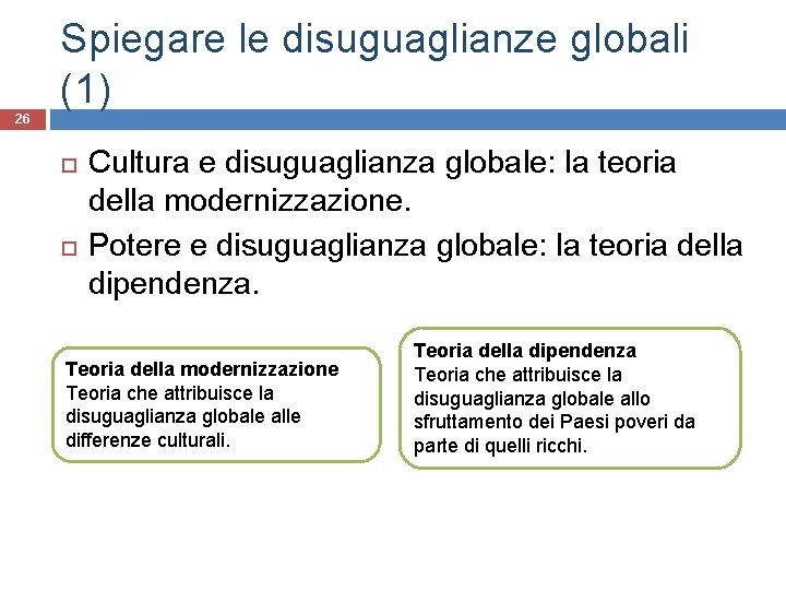 Spiegare le disuguaglianze globali (1) 26 Cultura e disuguaglianza globale: la teoria della modernizzazione.