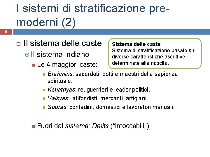 I sistemi di stratificazione premoderni (2) 5 Il sistema delle caste Il sistema indiano