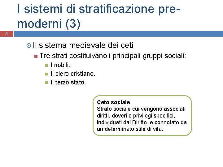 I sistemi di stratificazione premoderni (3) 6 Il sistema medievale dei ceti Tre strati