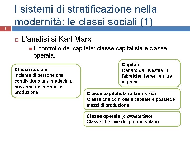 7 I sistemi di stratificazione nella modernità: le classi sociali (1) L’analisi si Karl