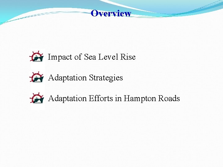Overview • Impact of Sea Level Rise • Adaptation Strategies • Adaptation Efforts in