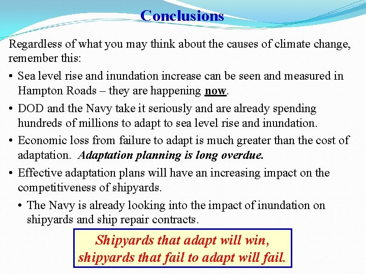 Conclusions Regardless of what you may think about the causes of climate change, remember