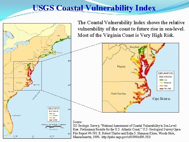 USGS Coastal Vulnerability Index The Coastal Vulnerability Index shows the relative vulnerability of the
