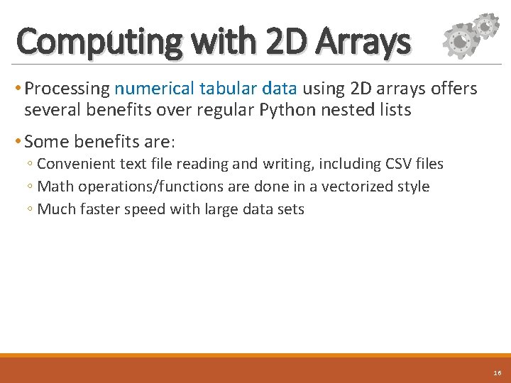 Computing with 2 D Arrays • Processing numerical tabular data using 2 D arrays