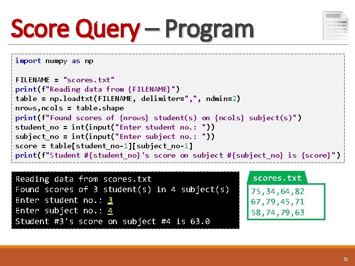 Score Query – Program import numpy as np FILENAME = "scores. txt" print(f"Reading data