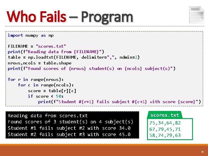 Who Fails – Program import numpy as np FILENAME = "scores. txt" print(f"Reading data