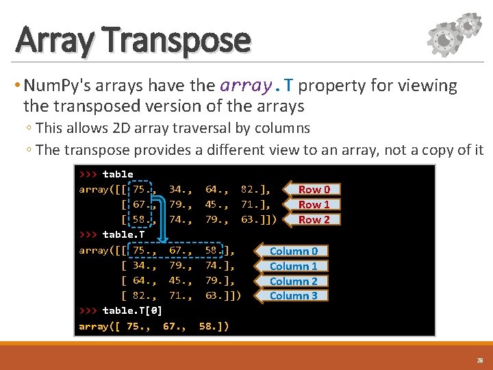Array Transpose • Num. Py's arrays have the array. T property for viewing the